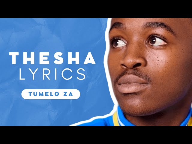 Thesha Lyrics - Mellow u0026 Sleazy, Tumelo ZA class=