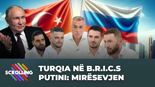 Turqia në B.R.I.C.S / Putini: Mirësevjen