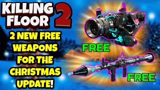 Killing Floor 2 | 2 NEW FREE WEAPONS FOR THE CHRISTMAS UPDATE! - RPG Medic Weapon Lmao xD