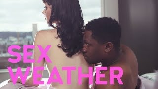 Sex Weather  | Breaking Glass Pictures | BGP Indie Movie