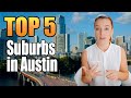 Top 5 Suburbs in Austin