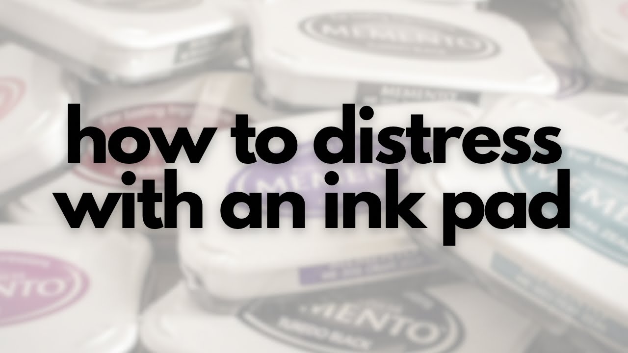 How to distress with an ink pad YouTube