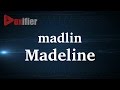 How to pronunce madeline in french  voxifiercom