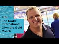 Jon Rudd: International Olympic Gold Coach, Episode #69