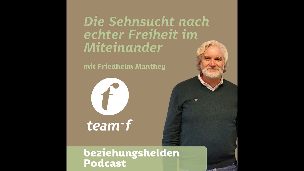 183 - Die Sehnsucht nach echter Freiheit im Miteinander mit Friedhelm Manthey