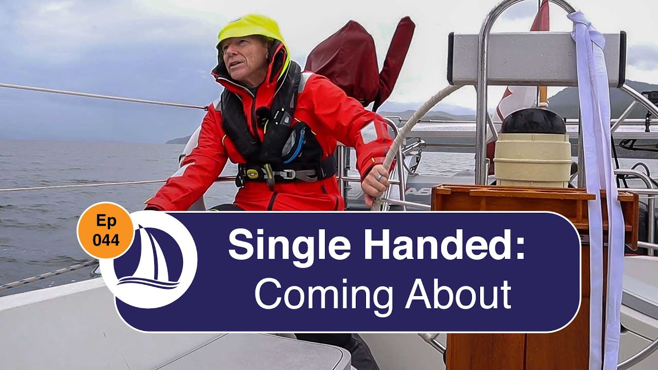Ep 44: Coming About Single Handed