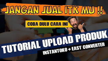 Sharing cara upload produk ke marketplace menggunakan Instantoko dan Easy Converter