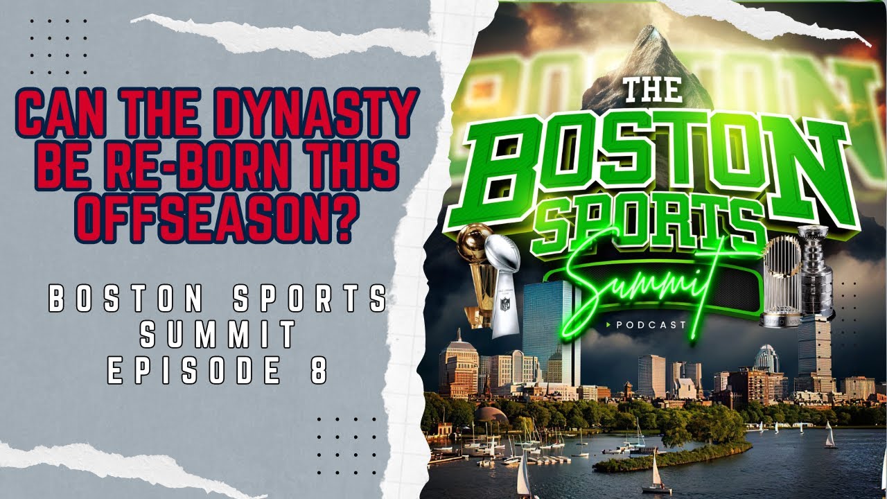 Can The Dynasty be re-born this offseason? | Boston Sports Summit Ep. 8