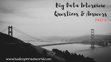 Big Data Interview Questions and Answers (Part 2)