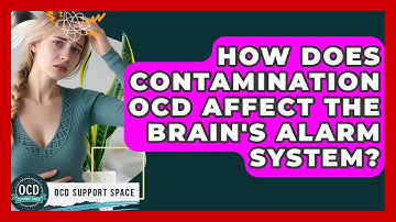 How Does Contamination OCD Affect The Brain