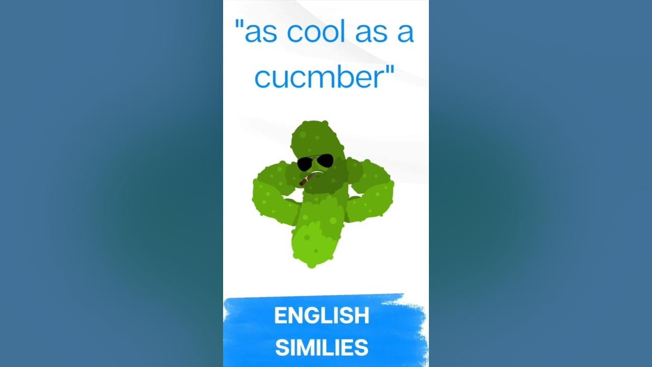 English Similes: As Cool as a Cucumber