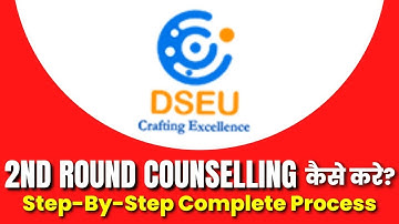 DSEU DELHI POLYTECHNIC 2022: 2nd Round Counselling कैसे करे? | Step-By-Step Complete Process | CET22