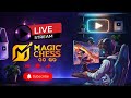 🔴 Live magic chess go go || Apakah akan menang ?? Gas terus