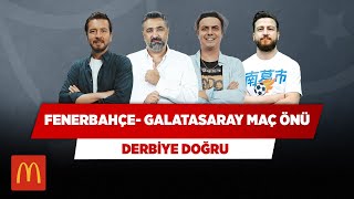 Fenerbahçe - Galatasaray Maç Önü | Ersin Düzen & Ali Ece & Serdar Ali Ç. & Uğur K. | Derbiye Doğru