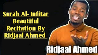 Surah Al- Infitar. Beautiful Recitation By Ridjaal Ahmed. | সূরা আল- ইনফিতার | Ridjaal Ahmed |