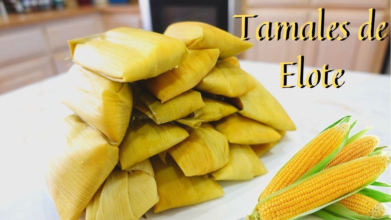 Tamales de Elote - Tamales de Maiz Tierno - CociNamerica