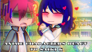 × Anime Characters React to Saiki K ~ Kusuo Saiki | P8 | The Disasterous Life of Saiki K ×