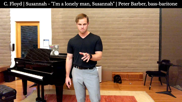 C. Floyd | Susannah - I'm a lonely man, Susannah | Peter Barber, bass-baritone