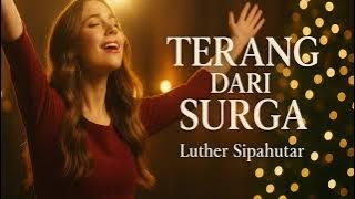 🌟 TERANG DARI SURGA - Luther Sipahutar | Lagu Natal Terbaru 2025 | Pop Worship Anthem 
