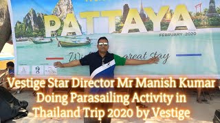 Vestige star director mr manish kumar doing parasailing activity in
thailand trip by ✜️✜️✜️✜