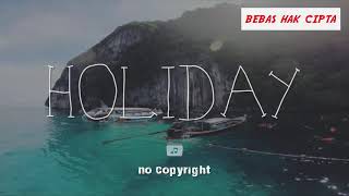 Backsound Holiday Liburan Free Cocok Untuk Video Travel Youtuber