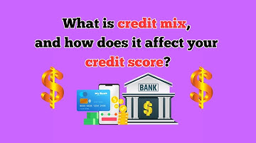 What is credit mix, and how does it affect your credit score?