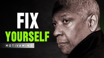 FIX YOURSELF - DENZEL WASHINGTON MOTIVATION