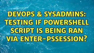 DevOps & SysAdmins: Testing if PowerShell script is being ran via Enter-PSSession? Net Worth