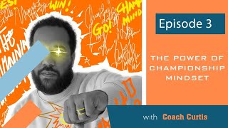 Championship Culture Podcast with Coach Curtis, The Power of Waking up with a mindset for growth