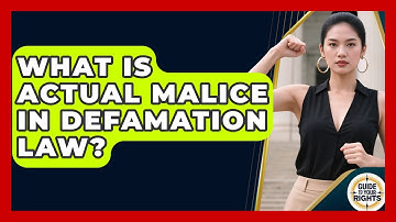 What Is Actual Malice In Defamation Law? - Guide To Your Rights