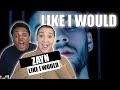 ZAYN - LIKE I WOULD| Reaction