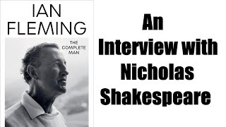 Ian Fleming The Complete Man: An Interview with Nicholas Shakespeare