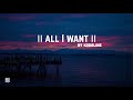 All I want,  lyrics (slowed down version) || By kodaline