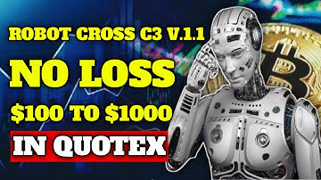 Quotex Option Robot Cross c3 Pro v.1.1 - No Loss - $100 to $1000
