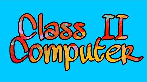 Computer,Class II A&C , Chapter IIILearn to use the computer,Video Part 2