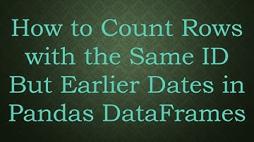 How to Count Rows with the Same ID But Earlier Dates in Pandas DataFrames