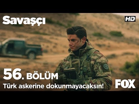 Türk askerine dokunmayacaksın! Savaşçı 56. Bölüm