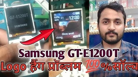 Samsung e1200t hang on logo problem/Samsung gt e1200t logo hang problem