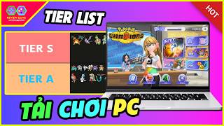 Pokemon Champions - Hướng Dẫn Tải Chơi Trên PC Cực Mượt Cực Dễ & TierList Tham Khảo Server Thái Lan