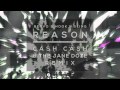 Nervo & Hook N Sling - Reason (Cash Cash & The Jane Doze Remix)