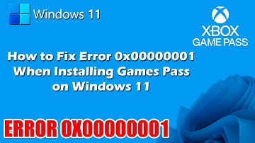 How to Fix Error 0x00000001 When Installing Games Pass on Windows 11 || Fix 0x00000001 Error