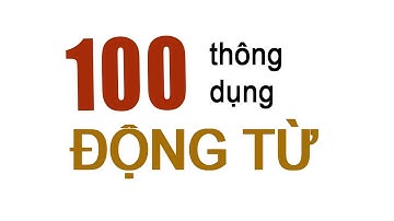 100 động từ tiếng anh thông dụng sử dụng hàng ngày