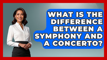 What Is The Difference Between A Symphony And A Concerto? - Classical Serenade