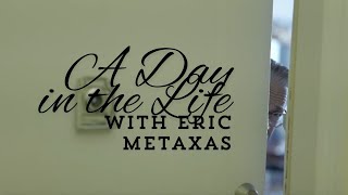 A Day In The Life with Eric Metaxas