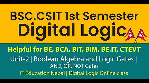 Unit-2 08 | Boolean Algebra and Logic Gates | BScCsit 1st Sem Digital Logic | DigitalLogic in Nepali