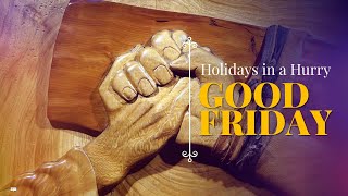 Holidays in a Hurry: Good Friday
