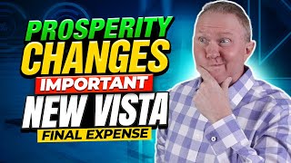 Prosperity Changes - IMPORTANT - New Vista Final Expense