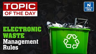 Electronic Waste Management Rules - UPSC | NEXT IAS