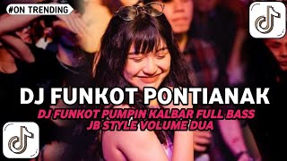 Download Lagu DJ FUNKOT PONTIANAK ‼️DJ FUNKOT PUMPIN KALBAR FULL BAS ‼️JB STYLE VOLUME DUA‼️ MP3