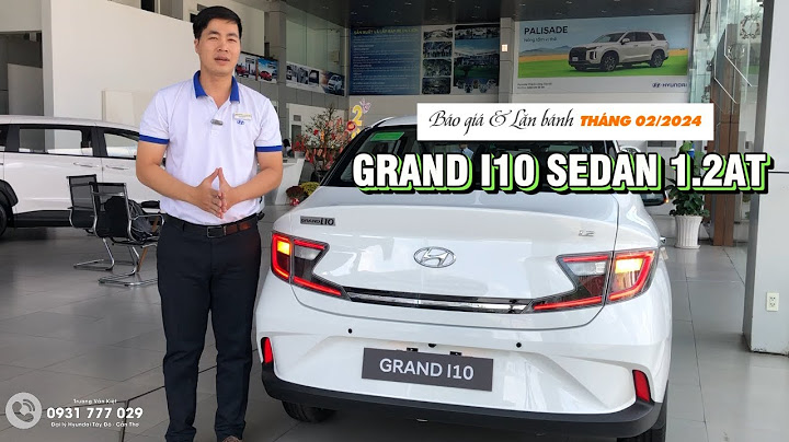 Đánh giá chi tiết grand i10 sedan năm 2024